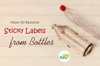 How to Remove Sticky Labels from Bottles without Fuss - fabhow.com