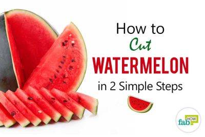 How to Cut a Watermelon in 2 Simple Steps - fabhow.com