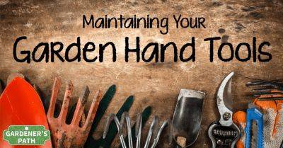 How to Maintain Your Garden Hand Tools | Gardenerspath.com - gardenerspath.com
