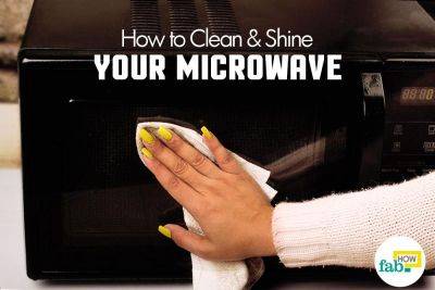 How to Effortlessly Clean and Shine a Microwave | Fab How - fabhow.com