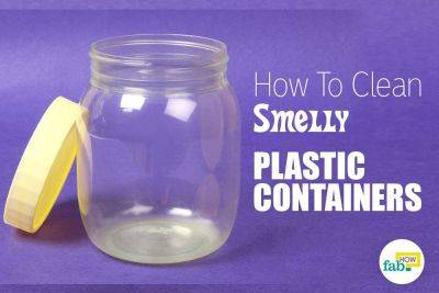 How to Clean Smelly Plastic Containers Using Just 1 Ingredient - fabhow.com