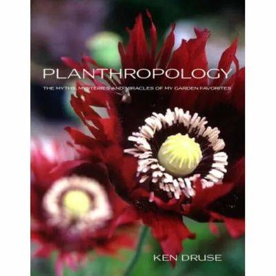 Ken druse’s new science: ‘planthropology’ - awaytogarden.com