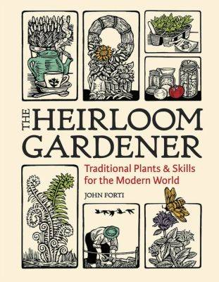 Traditional plants, traditional practices: ‘the heirloom gardener,’ with john forti - awaytogarden.com