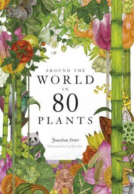 ‘around the world in 80 plants,’ with jonathan drori - awaytogarden.com