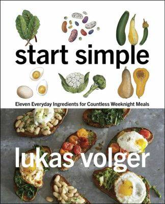 Cooking with what you have: ‘start simple,’ with lukas volger - awaytogarden.com