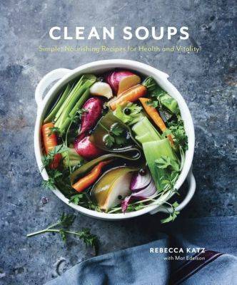‘clean soups,’ with rebecca katz - awaytogarden.com - New York