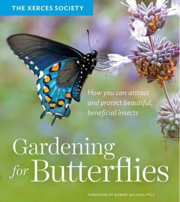 ‘gardening for butterflies,’ with the xerces society - awaytogarden.com