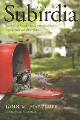 ‘welcome to subirdia’ by john marzluff: birds that adapt to life with us - awaytogarden.com - Washington