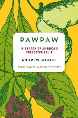 Discovering pawpaws, with andy moore - awaytogarden.com - Usa - state Florida - state Ohio