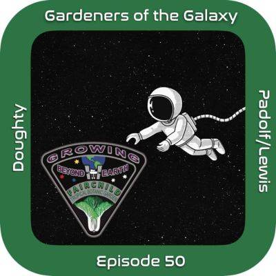 Growing Beyond Earth (GotG50) - theunconventionalgardener.com