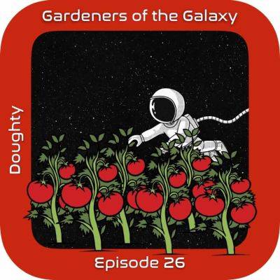 Attack of the Killer Space Tomatoes! GotG26 - theunconventionalgardener.com