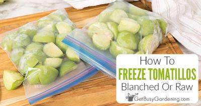 How To Freeze Tomatillos (With Or Without Blanching) - getbusygardening.com