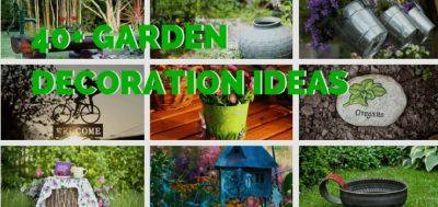40+ Unusual Garden Decoration Ideas - Fantastic Gardeners UK - blog.fantasticgardeners.co.uk - Britain