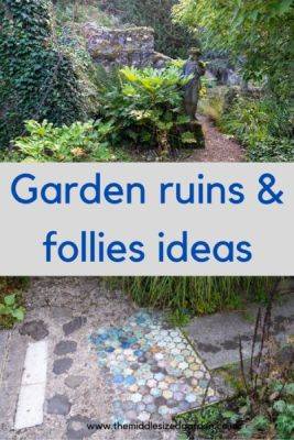 Garden ruins and follies add more to your garden than you think! - themiddlesizedgarden.co.uk - Britain - France - county Garden - county Kent