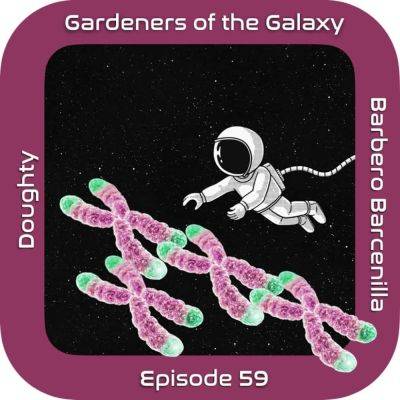 Plant Telomeres in Space with Borja Barbero Barcenilla (GotG59) - theunconventionalgardener.com